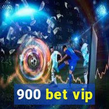 900 bet vip